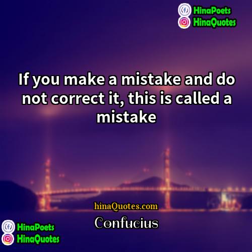 Confucius Quotes | If you make a mistake and do